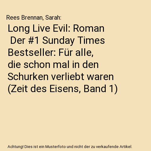 Long Live Evil: Roman | Der #1 Sunday Times Bestseller: Für alle, die schon mal in den Schurken verliebt waren (Zeit des Eisens, Band 1)