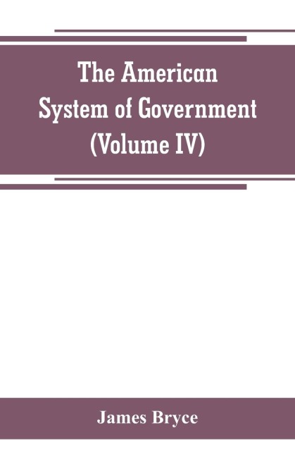 The American System of Government (Volume IV)