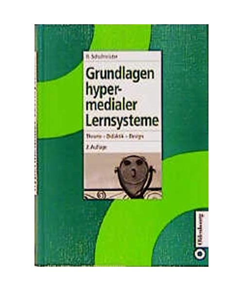 Grundlagen hypermedialer Lernsysteme: Theorie - Didaktik - Design