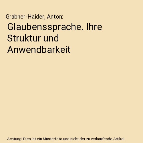 Glaubenssprache. Ihre Struktur und Anwendbarkeit