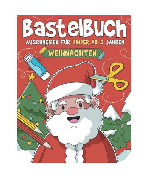 Bastelbuch für Kinder ab 5 Jahren - Weihnachten: Malen, Schneiden, Kleben, und Basteln! Winter Ausschneidebuch für Mädchen und Jungen I Ausschneiden Lernen für Kinder mit dem Scherenführerschein