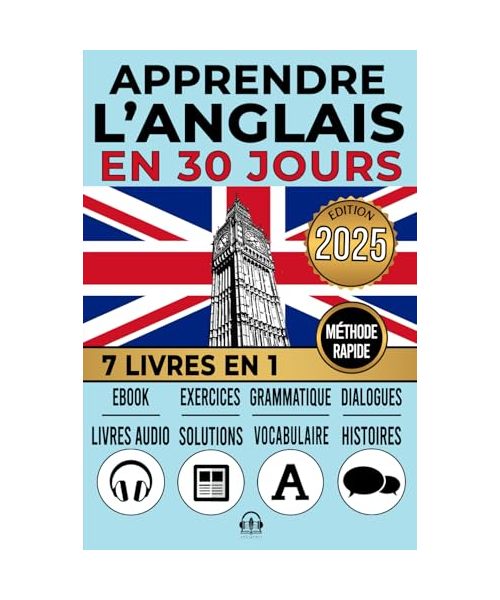 APPRENDRE L'ANGLAIS EN 30 JOURS: 7 livres en 1 : une approche innovante - méthode rapide - récits, grammaire, conversations, exercices et vocabulaire ... et 8 livres audio. Pour débutants et avancés.