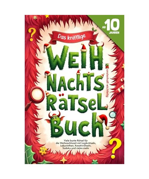 Das knifflige Weihnachts-Rätselbuch für Kinder ab 10 Jahren: Bunte Rätsel für die Weihnachtszeit von Logikrätseln und Labyrinthen bis zu Kreativrätseln, Fehlersuche, Sudoku und mehr