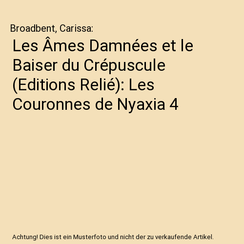 Les Âmes Damnées et le Baiser du Crépuscule (Editions Relié): Les Couronnes de Nyaxia 4