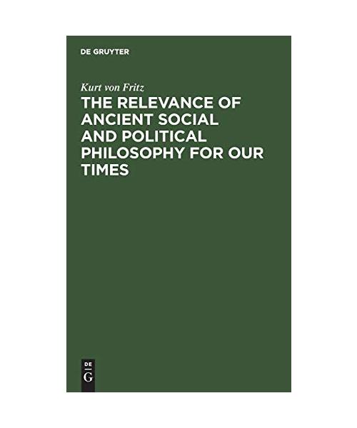 The Relevance of Ancient Social and Political Philosophy for our Times