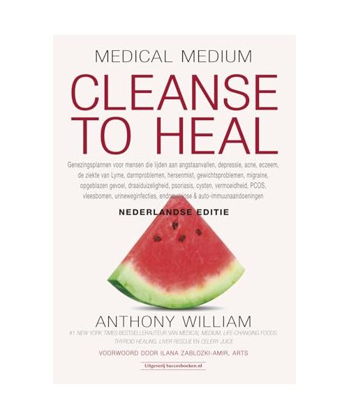 Cleanse to heal: genezingsplannen voor mensen die lijden aan angstaanvallen, depressie, acne, eczeem, de ziekte van Lyme, darmproblemen, hersenmist, ... opgeblazen gevoel, etc. (Medical Medium)