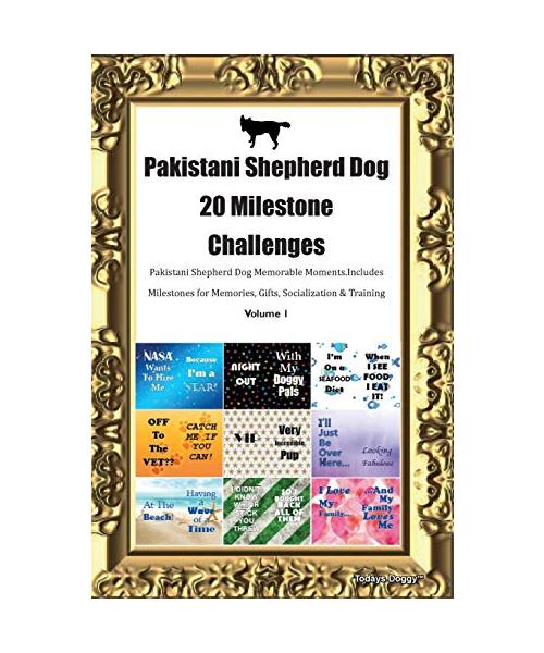 Pakistani Shepherd Dog 20 Milestone Challenges Pakistani Shepherd Dog Memorable Moments.Includes Milestones for Memories, Gifts, Socialization & Training Volume 1