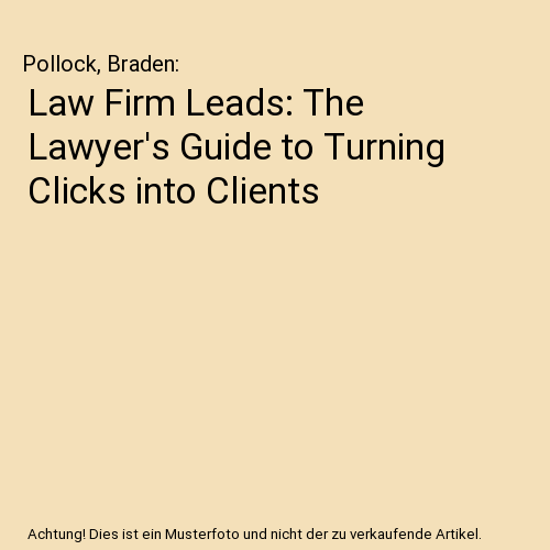 Law Firm Leads: The Lawyer's Guide to Turning Clicks into Clients