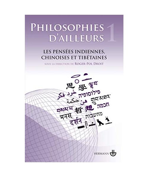 Philosophies d'ailleurs, volume 1: Les pensées chinoises, les pensées tibétaines: Les pensées indiennes, chinoises et tibétaines (HR.HERM.PHILO.)