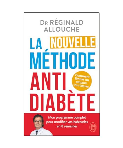 La nouvelle méthode antidiabète: Comment limiter ou stopper les risques