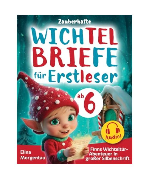 Zauberhafte Wichtelbriefe für Erstleser: Finns Wichteltür-Abenteuer in großer Silbenschrift zum Ausschneiden | Inkl. Audios & Bastelvorlagen