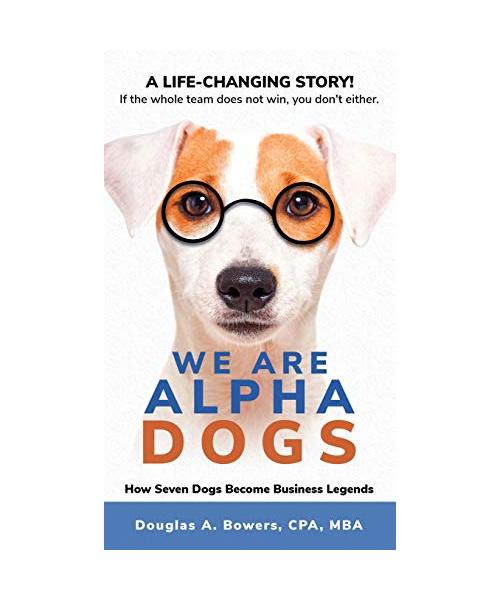We Are Alpha Dogs: How Seven Dogs Become Business Legends