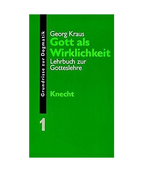 Grundrisse zur Dogmatik / Gott als Wirklichkeit