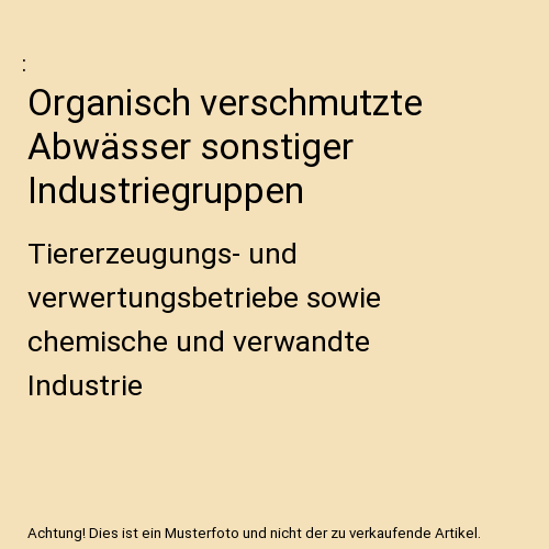 Organisch verschmutzte Abwässer sonstiger Industriegruppen