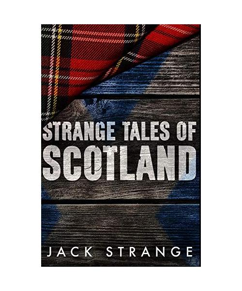 Strange Tales of Scotland: Premium Hardcover Edition