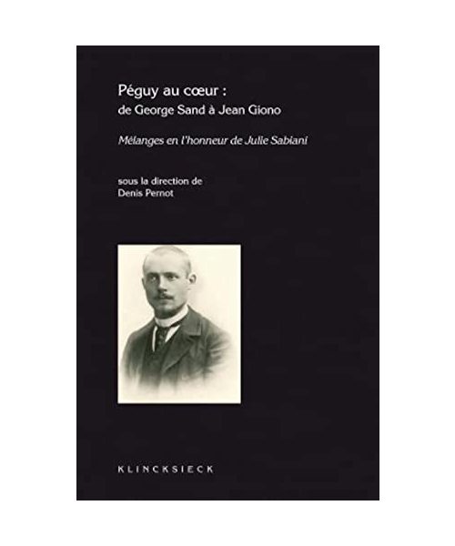 Peguy Au Coeur: de George Sand a Jean Giono
