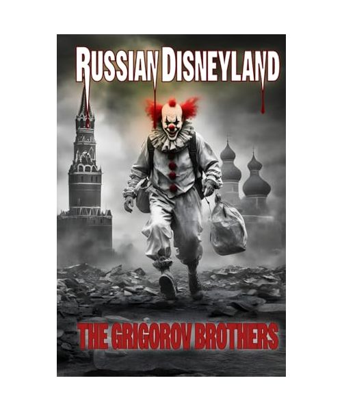 RUSSIAN DISNEYLAND: The Untold Story of How Russia's Disneyland Failed to Come True, saturated in Miracles, Money Laundering, Organized Crime and Blood