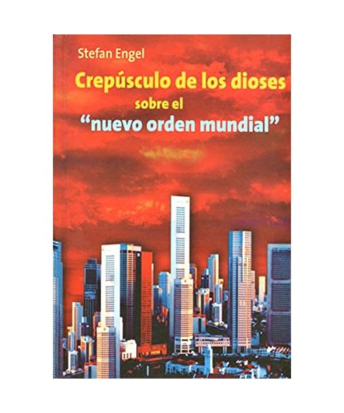 Stefan Engel, Crepúscolo de los dioses sobre el "nuevo orden mundial"