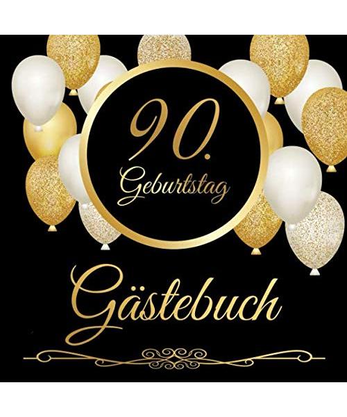 90. Geburtstag Gästebuch: 90 Jahre - Geschenkidee Zum Eintragen und zum Ausfüllen von Glückwünschen für das Geburtstagskind - Als tolles Geschenk für ... Erinnerung; Motiv: Schwarz gold Luftballons