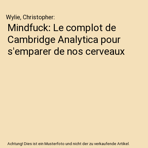 Mindfuck: Le complot de Cambridge Analytica pour s'emparer de nos cerveaux