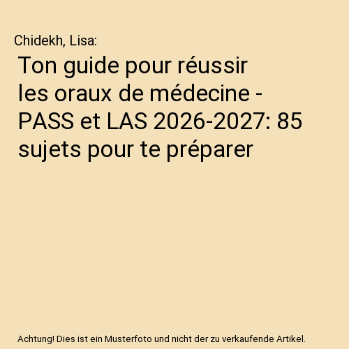 Ton guide pour réussir les oraux de médecine - PASS et LAS 2026-2027: 85 sujets pour te préparer