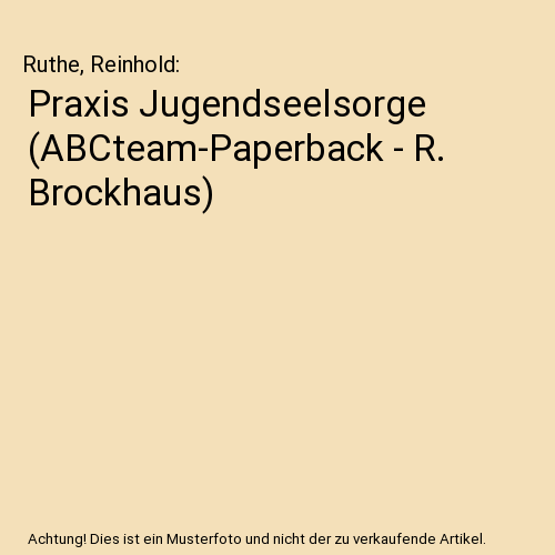 Praxis Jugendseelsorge (ABCteam-Paperback - R. Brockhaus)