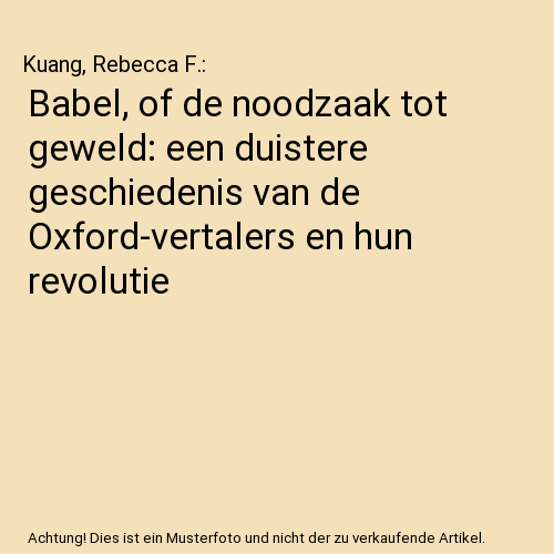 Babel, of de noodzaak tot geweld: een duistere geschiedenis van de Oxford-vertalers en hun revolutie