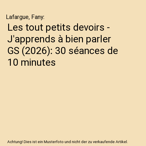 Les tout petits devoirs - J'apprends à bien parler GS (2026): 30 séances de 10 minutes