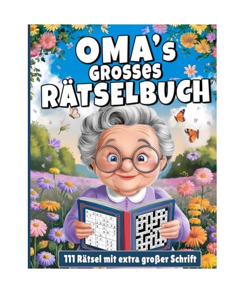 Omas Großes Rätselbuch: 111 spannende Rätselfür die Beste Oma der Welt I Extra Große Schrift I Ein Geschenk für Oma