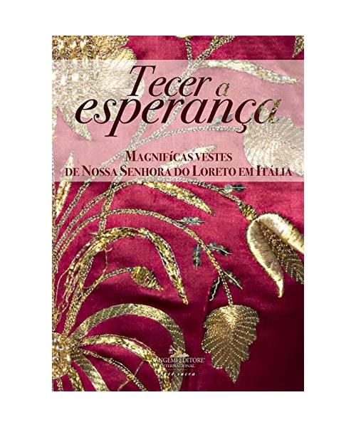 Tecer a Esperança: Magnifícas vestes de Nossa Senhora do Loreto em Itália