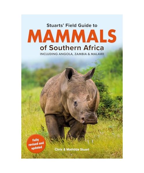 Stuarts' Field Guide Mammals of Southern Africa (Including Angola, Zambia and Malawi)