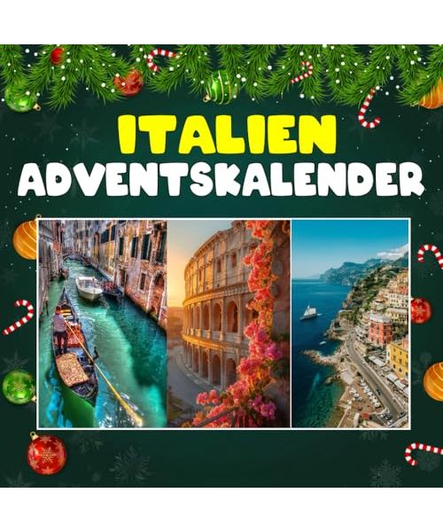 Italien Adventskalender: Mit 24 Bildern und spannenden Fakten über Städte, Traditionen und kulinarische Genüsse Italiens