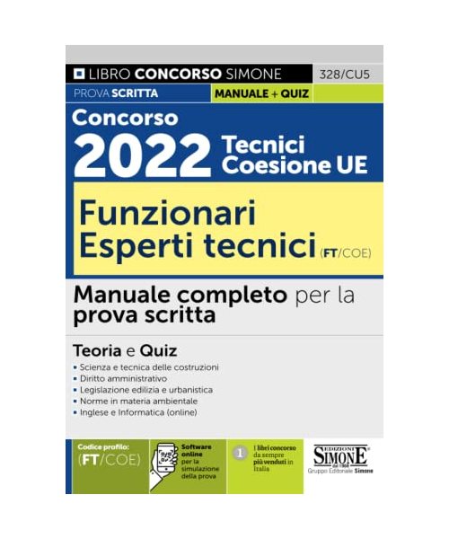 Concorso 2022 Tecnici Coesione UE Funzionari Esperti Tecnici (FT/COE) - Manuale completo per la prova scritta - Teoria e Quiz
