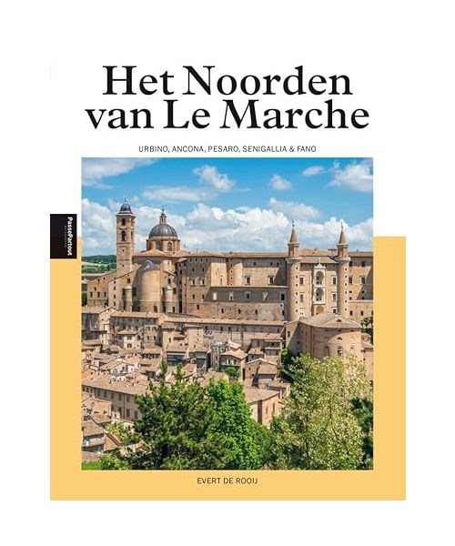Het Noorden van Le Marche: Urbino, Ancona, Pesaro, Senigallia & Fano (PassePartout reisgidsen)