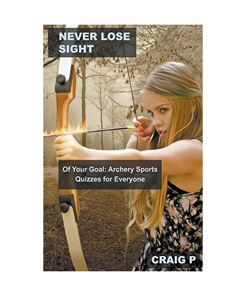 Never Lose Sight of Your Goal: Archery Sports Quizzes for Everyone