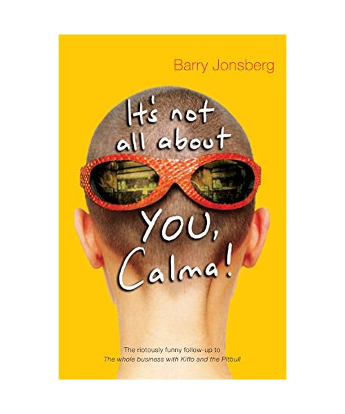 It's Not All About You, Calma!