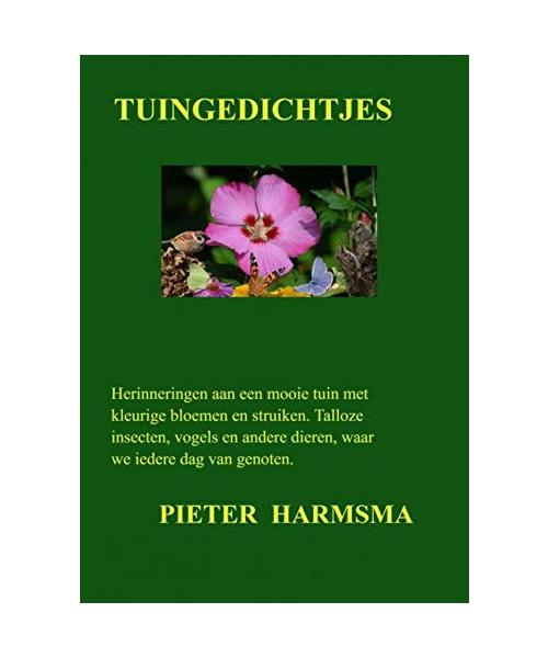 Tuingedichtjes: Herinneringen aan een mooie tuin met kleurige bloemen en struiken. Talloze insecten, vogels en andere dieren, waar we iedere dag van genoten.