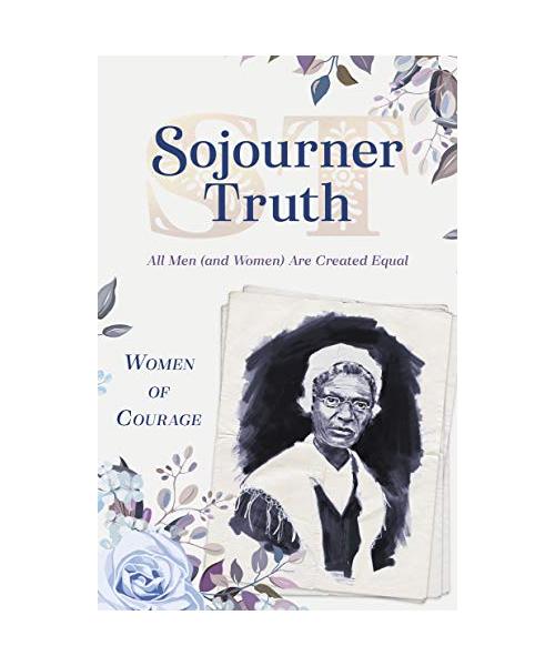 Women of Courage: Sojourner Truth