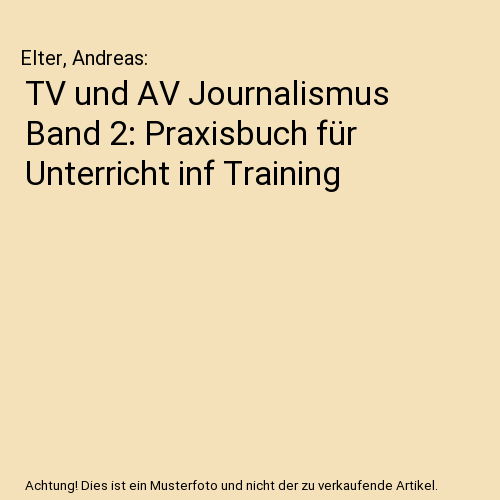 TV und AV Journalismus Band 2: Praxisbuch für Unterricht inf Training