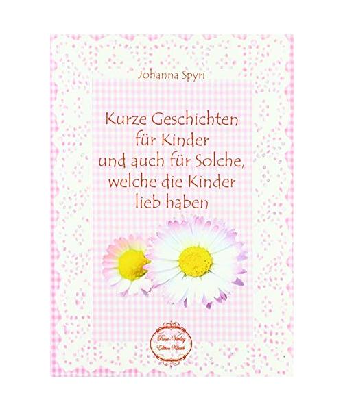 Kurze Geschichten für Kinder und auch für Solche, welche die Kinder lieb haben