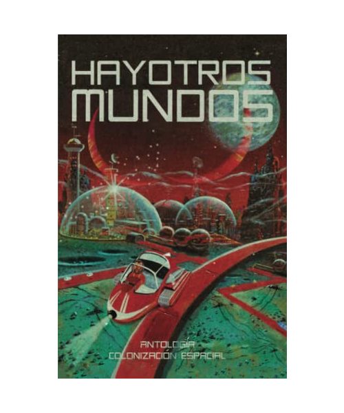 Hay otros mundos: Antología de colonización espacial