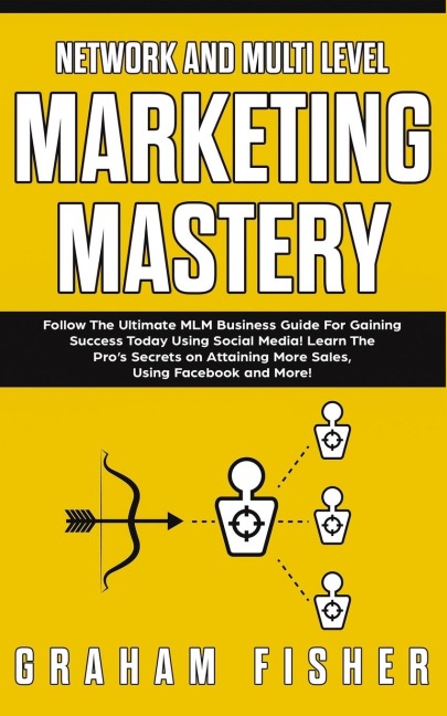 Network and Multi Level Marketing Mastery