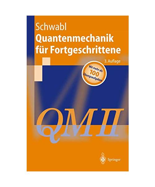Quantenmechanik für Fortgeschrittene (QM II).