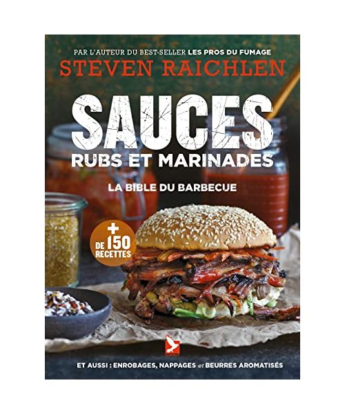 Sauces, rubs et marinades: La bible du barbecue