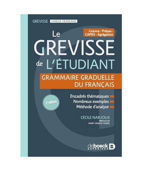 Le Grevisse de l'étudiant - Grammaire: Grammaire graduelle du français - Licence / Prépas / CAPES / Agrégation