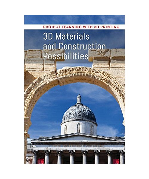 3D Materials and Construction Possibilities (Project Learning With 3D Printing)