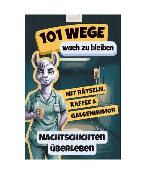 101 Wege, wach zu bleiben – Rätsel, Kaffee & Galgenhumor für alle, die die Nacht überstehen müssen. Lustiges Geschenk für Pflegekräfte & Nachtschichthelden.