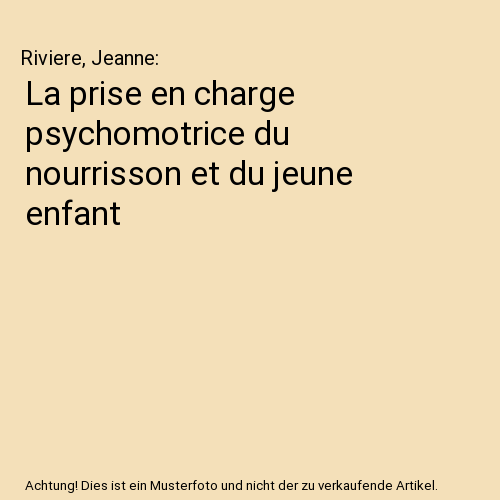 La prise en charge psychomotrice du nourrisson et du jeune enfant