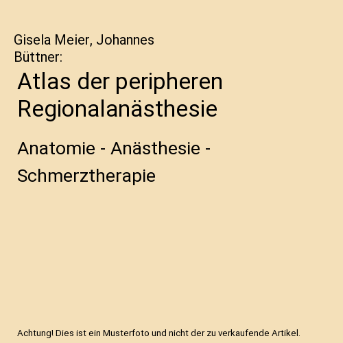 Atlas der peripheren Regionalanästhesie