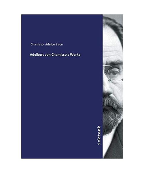 Adelbert von Chamisso's Werke